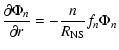 $\displaystyle \frac{\partial \Phi_{n}}{\partial r} = -\frac{n}{R_{\rm NS}} f_n \Phi_n$