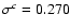 $\sigma^{c} = 0.270$