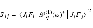 \begin{displaymath}
S_{ij} = \left\vert\langle J_i F_i \left\Vert \mathscr{D}_{...
...(1)}(\omega)^{\ast}\right\Vert
J_j F_j \rangle\right\vert^2 .
\end{displaymath}