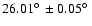 $26.01\hbox{$^\circ$ }\pm 0.05\hbox{$^\circ$ }$