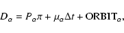 \begin{displaymath}D_{\alpha} = P_{\alpha}\pi + \mu_{\alpha}\Delta t + {\rm ORBIT}_{\alpha},
\end{displaymath}