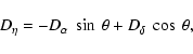 \begin{displaymath}D_{\eta} = -D_{\alpha}~\sin~\theta + D_{\delta}~\cos~\theta,
\end{displaymath}