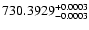$\rm 730.3929^{+0.0003}_{-0.0003}$