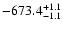 $\rm -673.4^{+1.1}_{-1.1}$