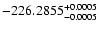 $\rm -226.2855^{+0.0005}_{-0.0005}$