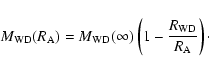 \begin{displaymath}%
M_{\rm WD}(R_{\rm A})=M_{\rm WD}(\infty)\left(1-\frac{R_{\rm WD}}{R_{\rm A}}\right)\cdot
\end{displaymath}