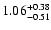 $\rm 1.06^{+0.38}_{-0.51}$