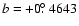$b = +0\hbox{$.\!\!^\circ$ }4643$