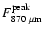 $F^{{\rm peak}}_{{\rm 870~\mu m}}$