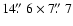 $14\hbox{$.\!\!^{\prime\prime}$ }6 \times 7\hbox{$.\!\!^{\prime\prime}$ }7$