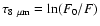 $\tau_{8~{\mu}\rm m}=\ln(F_0/F)$