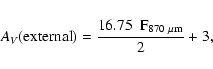 \begin{eqnarray*}A_V(\rm {external}) = \frac{16.75~~ F_{{\rm 870~\mu m}}}{2}+3,
\end{eqnarray*}