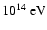 $10^{14}~\rm eV$