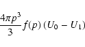 \begin{displaymath}%
{4\pi p^3\over 3} f(p) \left(U_0 - U_1\right)
\end{displaymath}