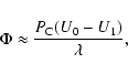 \begin{displaymath}%
\Phi \approx {P_{\rm C} (U_0 - U_1)\over\lambda},
\end{displaymath}