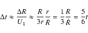 \begin{displaymath}%
\Delta t \approx {\Delta R\over U_1} \approx {R\over 3 r} {r\over \dot R} = {1\over 3} {R\over \dot R} ={5\over 6} t
\end{displaymath}