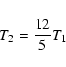 \begin{displaymath}%
T_2 = {12\over 5} T_1
\end{displaymath}