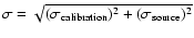 $\sigma=\sqrt{(\sigma_{\rm calibration})^{2} + (\sigma_{\rm source})^{2}}$