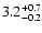 $\rm 3.2^{+0.7}_{-0.2}$