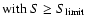 ${\rm with}\ S \ge S_{\rm limit}$