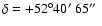 $\delta=+52^{\circ}40\hbox{$^\prime$ }65\hbox{$^{\prime\prime}$ }$
