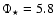 $\ensuremath{\Phi_\star} =5.8$