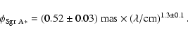 \begin{displaymath}
\phi_{\rm Sgr~A*}=(0.52\pm0.03)~{\rm mas}\times\left({\lambda/{\rm cm}}\right)^{1.3\pm0.1}.
\end{displaymath}