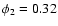 $\phi_2=0.32$