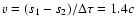 $v=(s_1-s_2)/\Delta \tau=1.4 c$