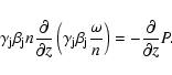\begin{displaymath}
\ensuremath{\gamma_{\rm j}\beta_{\rm j}} n {\partial\over\pa...
...a_{\rm j}} {\omega\over n}\right)=-{\partial\over\partial z}P.
\end{displaymath}