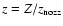 $z=Z/z_{\rm nozz}$
