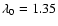 $\lambda_0=1.35$
