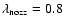$\lambda_{\rm nozz}=0.8$
