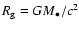 $R_{\rm
g}=GM_{\bullet}/c^2$