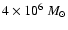 $4\times10^6~M_\odot$
