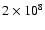 $2\times 10^{8}$