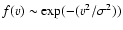 $f(v)\sim{\rm exp}(-(v^2/\sigma^2))$