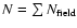 $N=\sum
N_{{\rm field}}$