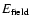 $E_{{\rm field}}$