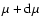 $\mu+{\rm d}\mu$