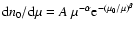 ${\rm d}n_{0}/{\rm d}\mu=A~ \mu^{-\alpha} {\rm e}^{-(
\mu_{0}/\mu)^{\beta}}$
