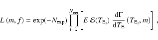 \begin{displaymath}L\left(m,f\right)= {\rm exp}(-N_{{\rm exp}})
\prod_{i=1}^{N_{...
...m d} T_{{\rm E}} } \left(T_{{\rm E}_{i}}, m \right)
\right]~ ,
\end{displaymath}