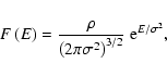 \begin{displaymath}F \left(E \right)= \frac{\rho}{\left( 2\pi\sigma^2 \right)^{3/2}}
~ {\rm e}^{E / \sigma^{2}},
\end{displaymath}