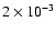 $2 \times 10^{-3}$