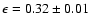 $\epsilon=0.32\pm0.01$