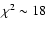 $\chi^2\sim18$