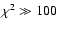 $\chi^2\gg100$