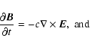 \begin{displaymath}%
\frac{\partial {\vec B}}{\partial t} = -c\nabla\times {\vec E}, \ {\rm and}
\end{displaymath}