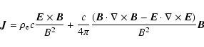 \begin{displaymath}%
{\vec J}= \rho_{\rm e} c\frac{{\vec E}\times {\vec B}}{B^2}...
...s {\vec B} -{\vec
E}\cdot \nabla\times {\vec E})}{B^2}{\vec B}
\end{displaymath}
