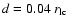 $d=0.04~r_{\rm lc}$